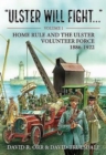 Image for Ulster will fightVolume 1,: Home rule and the Ulster Volunteer Force 1886-1922