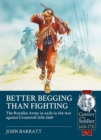 Image for Better begging than fighting  : the Royalist Army in exile in the war against Cromwell 1656-1660