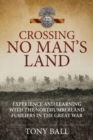 Image for Crossing no man&#39;s land  : experience and learning with the Northumberland Fusiliers in the Great War