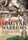 Image for Magyar warriors  : the history of the royal hungarian armed forces, 1919-1945Volume 2