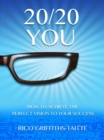 Image for 20/20 You: How to Achieve the Perfect Vision to Your Success