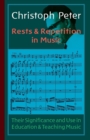 Image for Rests and Repetition in Music : Its Significance and Use in Education and the Teaching of Music