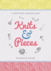 Image for Knits &amp; pieces  : a knitting miscellany