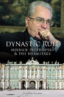 Image for Dynastic rule: Mikhail Piotrovsky &amp; the Hermitage
