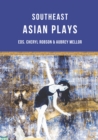 Image for Southeast Asian Plays: Eight Plays from Singapore, Vietnam, Malaysia, Thailand, the Philippines, Indonesia and Cambodia.