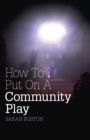 Image for How to put on a community play