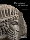 Image for Mountains and lowlands  : ancient Iran and Mesopotamia