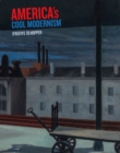 Image for America&#39;s cool modernism  : O&#39;Keefe to Hopper