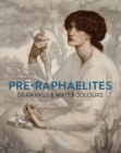 Image for Pre-Raphaelites  : drawings &amp; watercolours