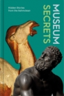 Image for Museum secrets  : hidden stories from the Ashmolean