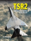 Image for TSR 2 : Britain&#39;s Lost Cold War Strike Aircraft