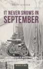 Image for It never snows in September  : the German story of Market-Garden and the Battle of Arnhem, September 1944