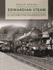 Image for Edwardian Steam : A Locomotive Kaleidoscope