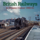 Image for British Railways in Unseen Colour 1960-61