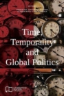 Image for Time, Temporality and Global Politics