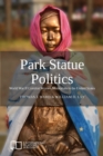 Image for Park Statue Politics : World War II Comfort Women Memorials in the United States