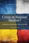 Image for Crisis in Russian Studies? Nationalism (Imperialism), Racism and War