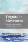 Image for Dignity in Movement : Borders, Bodies and Rights