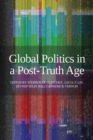 Image for Global Politics in a Post-Truth Age