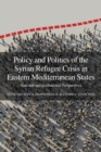 Image for Policy and Politics of the Syrian Refugee Crisis in Eastern Mediterranean States