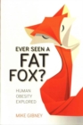 Image for Ever seen a fat fox?  : human obesity explored