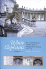 Image for White elephants  : the country house and the state in independent Ireland, 1922-73