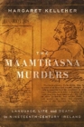 Image for The Maamtrasna murders  : language, life and death in nineteenth-century Ireland