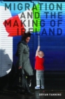 Image for Migration and the Making of Ireland