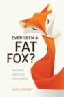 Image for Ever Seen a Fat Fox?: Human Obesity Explored