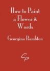 Image for How to Paint a Flower and Words