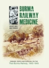 Image for Burma railway medicine  : disease, death and survival on the Thai-Burma railway, 1942-1945