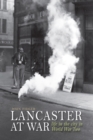 Image for Lancaster at war  : life in the city in World War Two