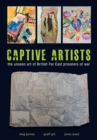 Image for Captive artists  : the unseen art of British Far East prisoners of war