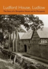 Image for Ludford House, Ludlow  : the story of a Shropshire house and its occupants