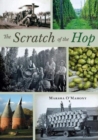 Image for The scratch of the hop  : hop picking in Herefordshire, Worcestershire &amp; Shropshire