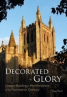 Image for Decorated in glory  : church building in Herefordshire in the fourteenth century