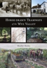 Image for Horse-drawn tramways of the Wye Valley