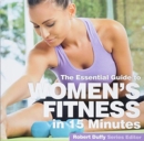 Image for The essential guide to women&#39;s fitness in 15 minutes