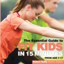 Image for The essential guide to fit kids in 15 minutes  : from age 7-17