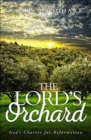 Image for The Lord&#39;s Orchard : God&#39;scharter for Reformation