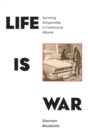 Image for Life is war  : surviving dictatorship in communist Albania