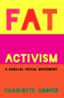 Image for Fat Activism: A Radical Social Movement
