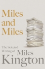 Image for Miles and Miles: The Selected Writing of Miles Kington
