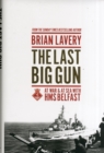 Image for The last big gun  : at war &amp; at sea with HMS Belfast