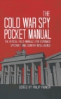 Image for The Cold War pocket manual  : the official field-manuals for spycraft, espionage and counter-intelligence 1945-1968