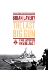 Image for The last big gun: at war &amp; at sea with HMS Belfast