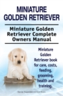 Image for Miniature Golden Retriever. Miniature Golden Retriever Complete Owners Manual. Miniature Golden Retriever book for care, costs, feeding, grooming, health and training.