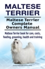 Image for Maltese Terrier. Maltese Terrier Complete Owners Manual. Maltese Terrier book for care, costs, feeding, grooming, health and training.