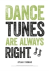 Image for Dylan Thomas Print: Dance Tunes Are Always Right
