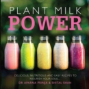 Image for Plant milk power  : delicious, nutritious and easy recipes to nourish your soul